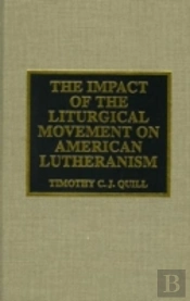 The Impact Of The Liturgical Movement On American Lutheranism