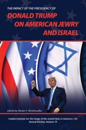 The Impact Of The Presidency Of Donald Trump On American Jewry And Israel