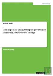 The Impact Of Urban Transport Governance On Mobility Behavioural Change