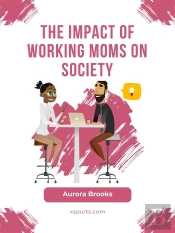 The Impact Of Working Moms On Society