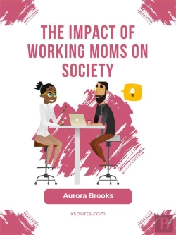 Bertrand.pt - The Impact Of Working Moms On Society