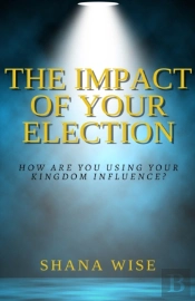 The Impact Of Your Election