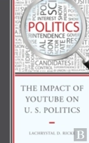 The Impact Of Youtube On U.S. Politics
