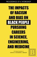 The Impacts Of Racism And Bias On Black People Pursuing Careers In Science, Engineering, And Medicine