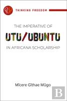The Imperative Of Utu/Ubuntu In Africana Scholarship