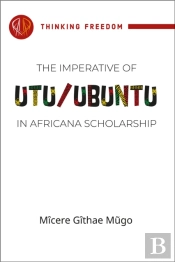 The Imperative Of Utu/Ubuntu In Africana Scholarship