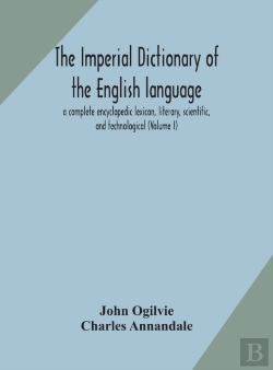 Bertrand.pt - The Imperial Dictionary Of The English Language