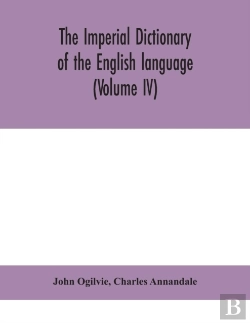 Bertrand.pt - The Imperial Dictionary Of The English Language