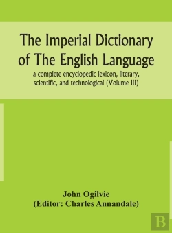 Bertrand.pt - The Imperial Dictionary Of The English Language