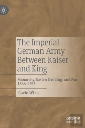 The Imperial German Army Between Kaiser And King
