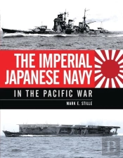 The Imperial Japanese Navy In The Pacific War