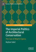 The Imperial Politics Of Architectural Conservation