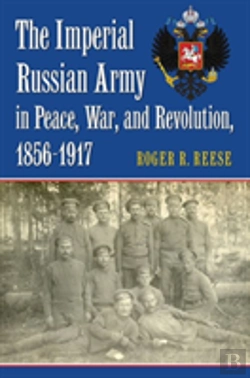 Bertrand.pt - The Imperial Russian Army In Peace, War, And Revolution, 1856-1917