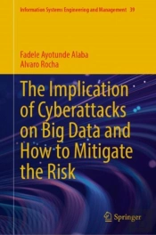 The Implication Of Cyberattacks On Big Data And How To Mitigate The Risk