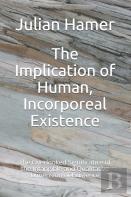 The Implication Of Human, Incorporeal Existence