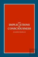 The Implications Of Consciousness