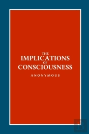The Implications Of Consciousness
