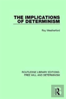The Implications Of Determinism