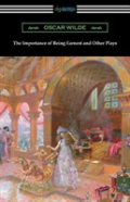 The Importance Of Being Earnest And Other Plays