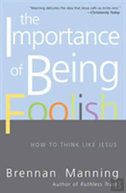 Bertrand.pt - The Importance Of Being Foolish: How To Think Like Jesus