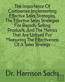 Bertrand.pt - The Importance Of Companies Implementing Effective Sales Strategies, The Effective Sales Strategies For Rapidly Selling Products, And The Metrics That Are Utilized For Measuring The Effectiveness Of A