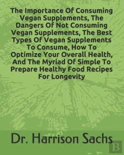 Bertrand.pt - The Importance Of Consuming Vegan Supplements, The Dangers Of Not Consuming Vegan Supplements, The Best Types Of Vegan Supplements To Consume, How To Optimize Your Overall Health, And The Myriad Of Si