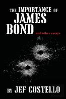 The Importance Of James Bond & Other Essays