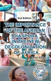 The Importance Of The African Diaspora In The New Decolonization Of Africa - Celso Salles - 2nd Edition