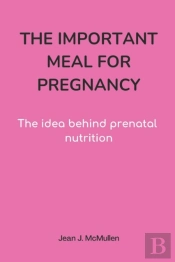 The Important Meal For Pregnancy By Jean J. Mcmullen