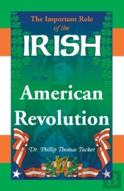 The Important Role Of The Irish In The American Revolution