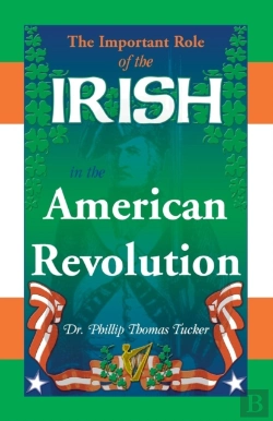 Bertrand.pt - The Important Role Of The Irish In The American Revolution