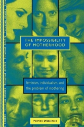 The Impossibility Of Motherhood