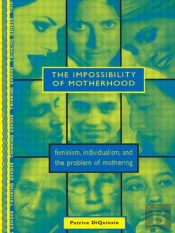 The Impossibility Of Motherhood