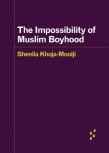 The Impossibility Of Muslim Boyhood