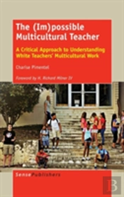 The (Im)Possible Multicultural Teacher: A Critical Approach To Understanding White Teachers' Multicultural Work