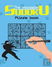 The Impossible Sudoku Puzzle Book