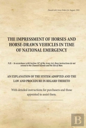 The Impressment Of Horses And Horse-Drawn Vehicles In Time Of National Emergency