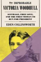 The Improbable Victoria Woodhull