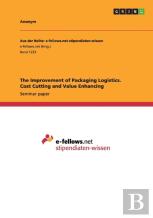 The Improvement Of Packaging Logistics. Cost Cutting And Value Enhancing