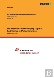 The Improvement Of Packaging Logistics. Cost Cutting And Value Enhancing