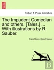 The Impudent Comedian And Others. (Tales