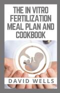 The In Vitro Fertilization Meal Plan And Cookbook
