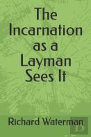 The Incarnation As A Layman Sees It