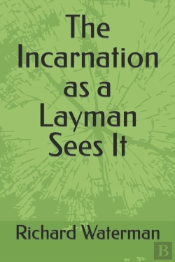 Bertrand.pt - The Incarnation As A Layman Sees It