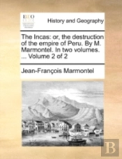 The Incas: Or, The Destruction Of The Em