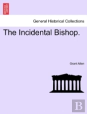 The Incidental Bishop.