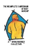 The Incomplete Compendium Of Body Worship