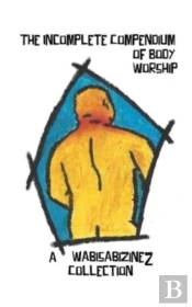 The Incomplete Compendium Of Body Worship