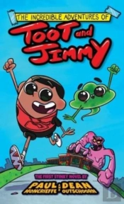 The Incredible Adventures Of Toot And Jimmy