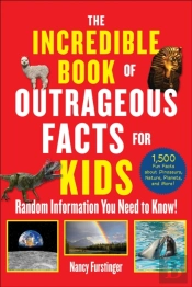The Incredible Book Of Outrageous Facts For Kids